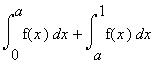Int(f(x),x = 0 .. a)+Int(f(x),x = a .. 1)