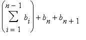 Sum(b[i],i = 1 .. n-1)+b[n]+b[n+1]