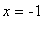 x = -1